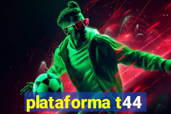 plataforma t44